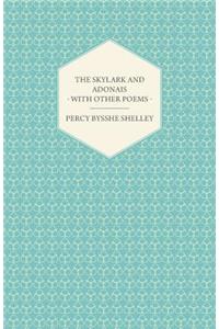 Skylark and Adonais - With Other Poems