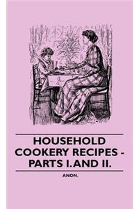 Household Cookery Recipes - Parts I. and II.