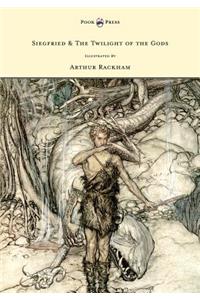 Siegfied & The Twilight of the Gods - Illustrated by Arthur Rackham
