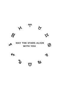 May The Stars Align With You