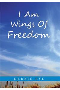 I Am Wings Of Freedom