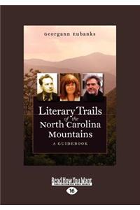 Literary Trails of the North Carolina Mountains: A Guidebook (Large Print 16pt)