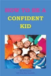 How to be a Confident Kid