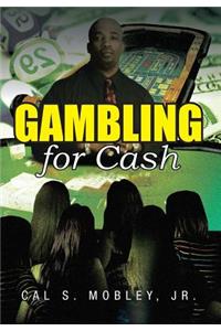 Gambling for Cash