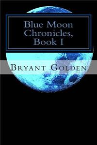 Blue Moon Chronicles, Book I
