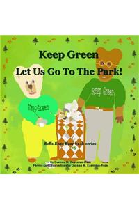 Keep Green Let Us Go To The Park!