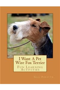 I Want A Pet Wire Fox Terrier