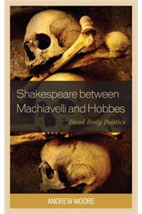 Shakespeare between Machiavelli and Hobbes
