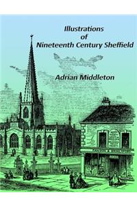 Illustrations of Nineteenth Century Sheffield: From Pawson and Brailsford's 'illustrated Guide to Sheffield'