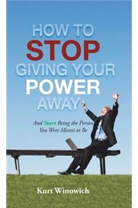 How to Stop Giving Your Power Away