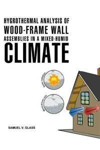 Hygrothermal Analysis of Wood-Frame Wall Assemblies in a Mixed-Humid Climate