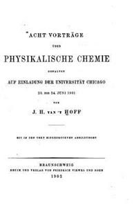 Acht Vorträge über physikalische Chemie gehalten auf Einladung