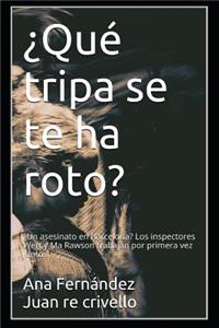 ¿qué Tripa Se Te Ha Roto?