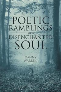Poetic Ramblings of a Disenchanted Soul