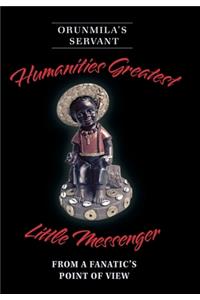 Humanities Greatest Little Messenger From a Fanatic's Point of View