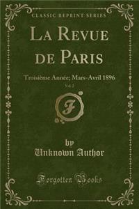 La Revue de Paris, Vol. 2: Troisiï¿½me Annï¿½e; Mars-Avril 1896 (Classic Reprint)