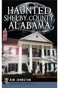 Haunted Shelby County, Alabama