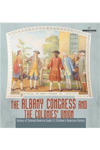 Albany Congress and The Colonies' Union History of Colonial America Grade 3 Children's American History