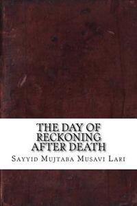 The Day of Reckoning After Death