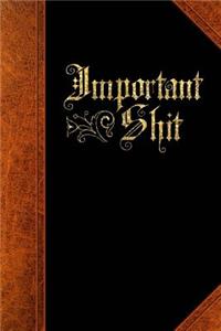 Important Shit Funny Saying Humor Vintage Style Journal