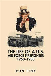 Life of a Us Air Force Firefighter 1960-1980