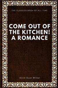 Come Out of the Kitchen! A Romance