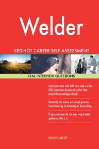 Welder Red-Hot Career Self Assessment Guide; 1184 Real Interview Questions