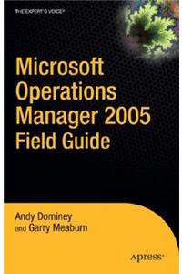 Microsoft Operations Manager 2005 Field Guide