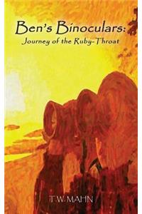 Ben's Binoculars: Journey of the Ruby-Throat