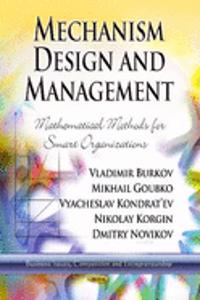 Mechanism Design & Management: Mathematical Methods for Smart Organizations (For Managers, Academics and Students)