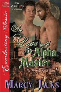 In Love with His Alpha Master [The Pregnant Mate Series 1] (Siren Publishing Everlasting Classic Manlove)