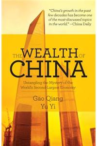 The Wealth of China: Untangling the Mystery of the World's Second Largest Economy