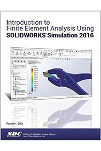 Introduction to Finite Element Analysis Using Solidworks Simulation 2016