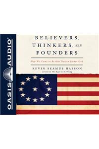 Believers, Thinkers, and Founders (Library Edition)