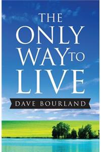 The Only Way to Live