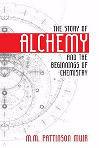 Story of Alchemy and the Beginnings of Chemistry