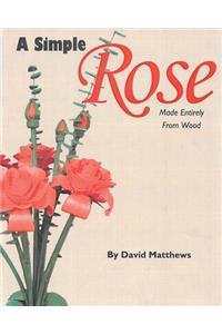 A Simple Rose Made Entirely From Wood