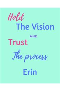 Hold The Vision and Trust The Process Erin's