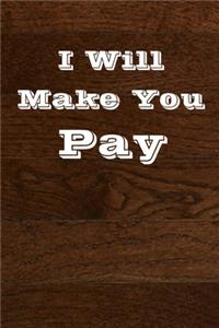 I Will Make You Pay