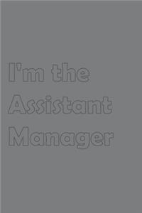 I'm the Assistant Manager