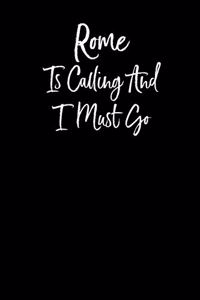 Rome is Calling and I Must Go
