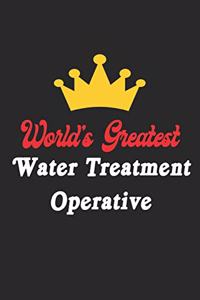 World's Greatest Water Treatment Operative Notebook - Funny Water Treatment Operative Journal Gift