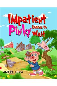 Impatient Pinky Learns To Wait
