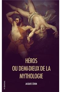 Héros, ou demi-dieux de la Mythologie