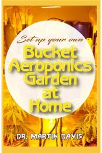 Set Up your own Bucket Aeroponics Garden at Home