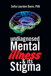 Undiagnosed Mental Illness & Its Stigma