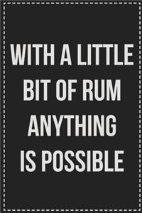With a Little Bit of Rum Anything Is Possible