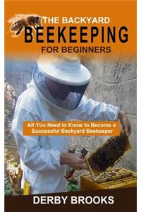 The Backyard Beekeeping For Beginners