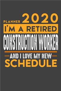 Weekly Planner 2020 - 2021 for retired CONSTRUCTION WORKER