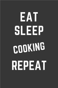 Eat Sleep Cooking Repeat Notebook